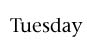 tuesday